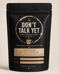 DON'T TALK YET